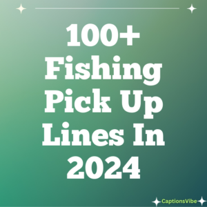 100+ Fishing Pick Up Lines In 2024