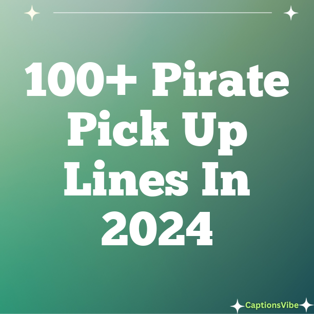 100+ Pirate Pick Up Lines In 2024